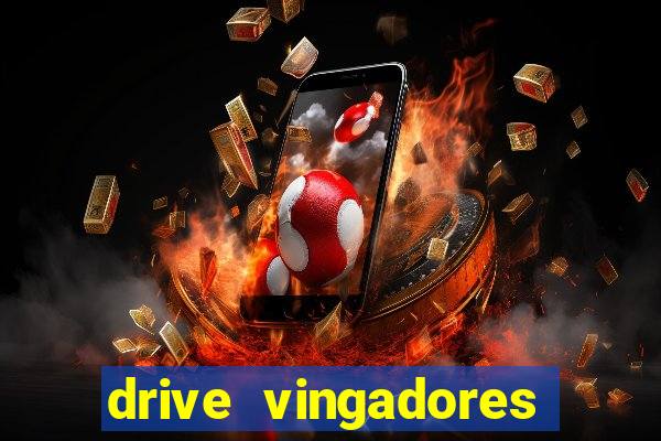 drive vingadores guerra infinita